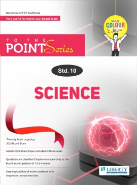Liberty Std-10, To The Point Series - Science (E.m) For March 2021 Board Exams