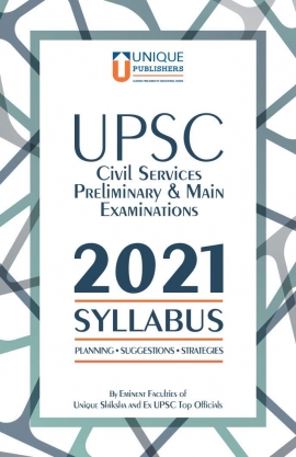 UPSC Civil Services Preliminary and Main Examinations Syllabus (2021) with Planning, Suggestions & Strategies