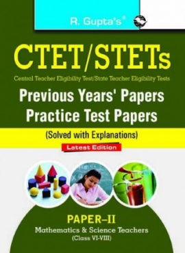 CTET: Previous Years' Papers & Practice Test Papers (Solved) (Paper-II) Mathematics & Science Teachers (Class VI-VIII)