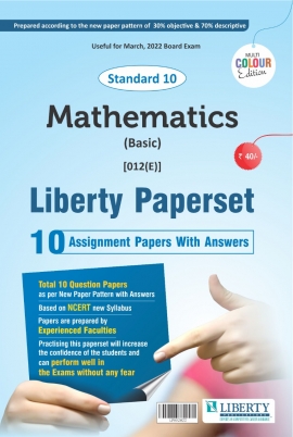 Liberty Std-10 Assignment Paper Set -Mathematics (BASIC) As Per Latest Pattern For 2022 Board Exam